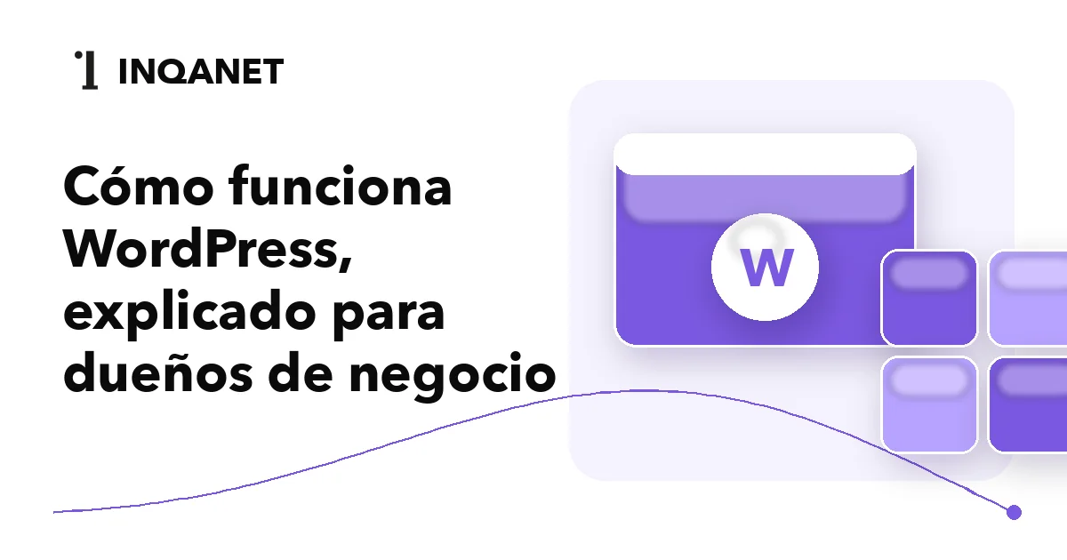 Cómo funciona WordPress, explicado para dueños de negocio