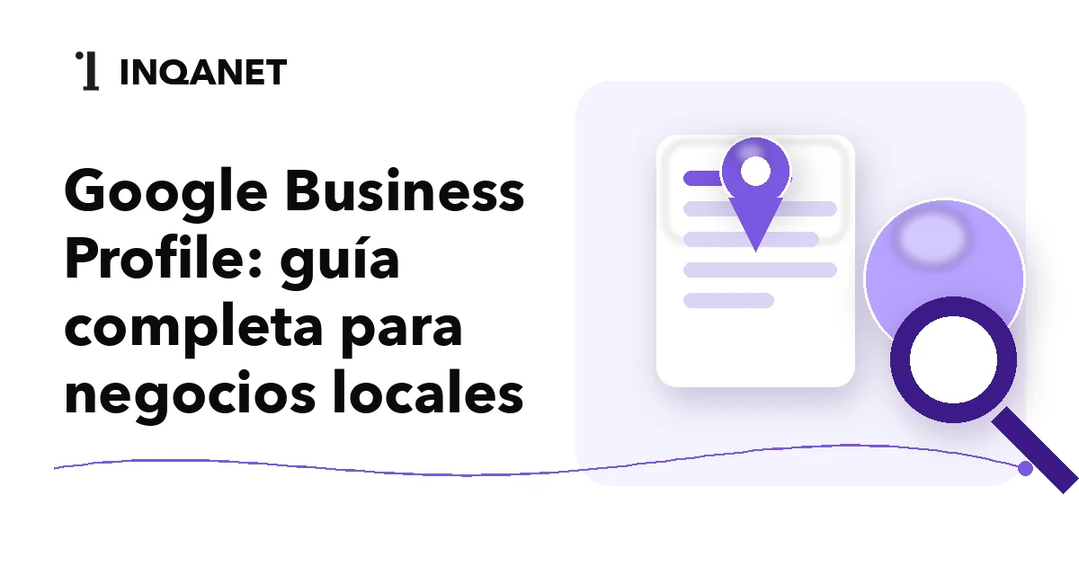 Google Business Profile: guía completa para negocios locales