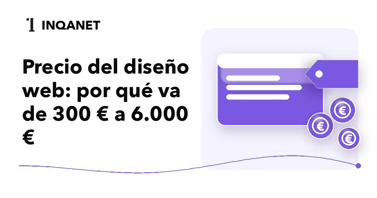 Precio del diseño web: por qué va de 300 € a 6.000 €